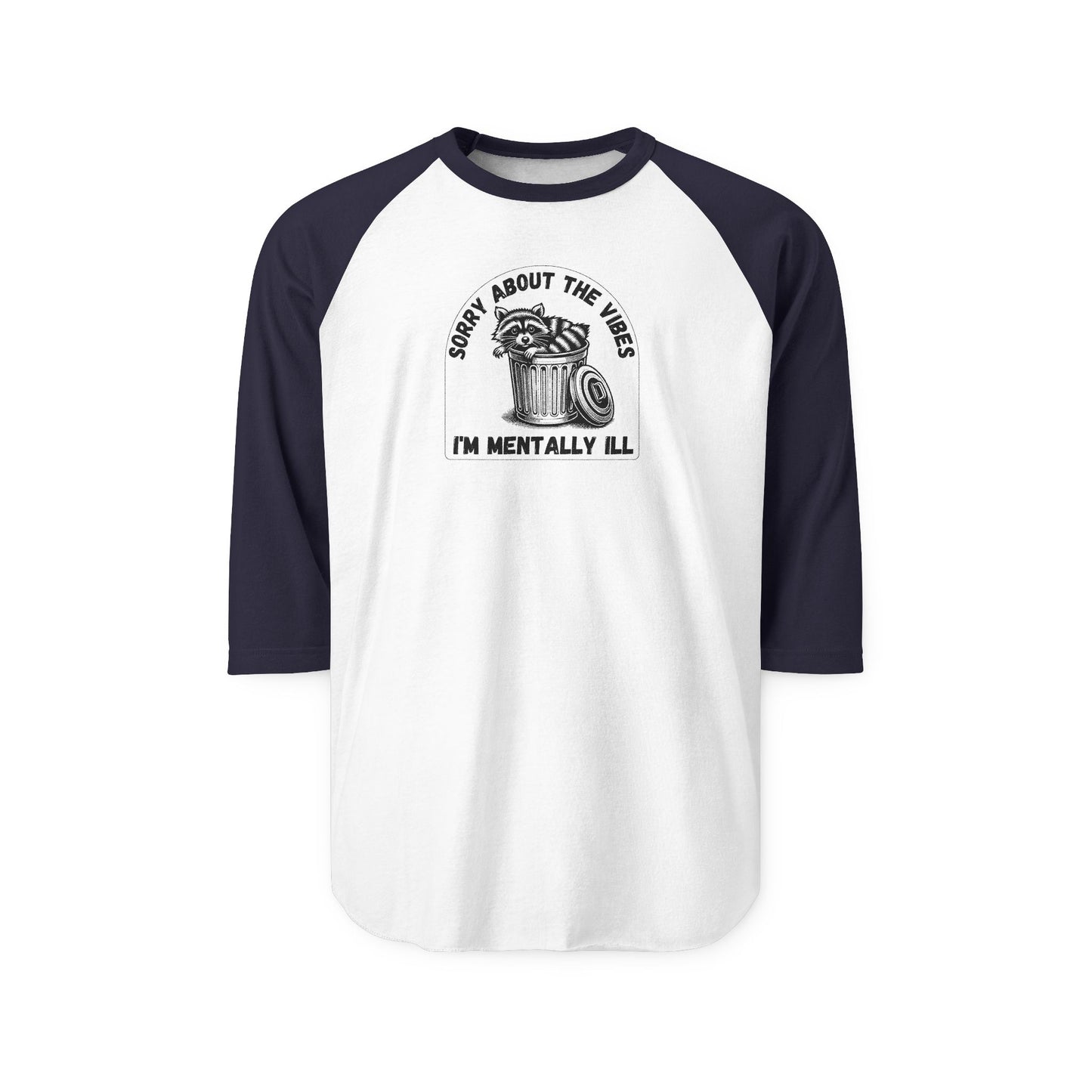 Funny Racoon Three Quarter Sleeve Shirt — Sorry About the Vibes I’m Mentally Ill