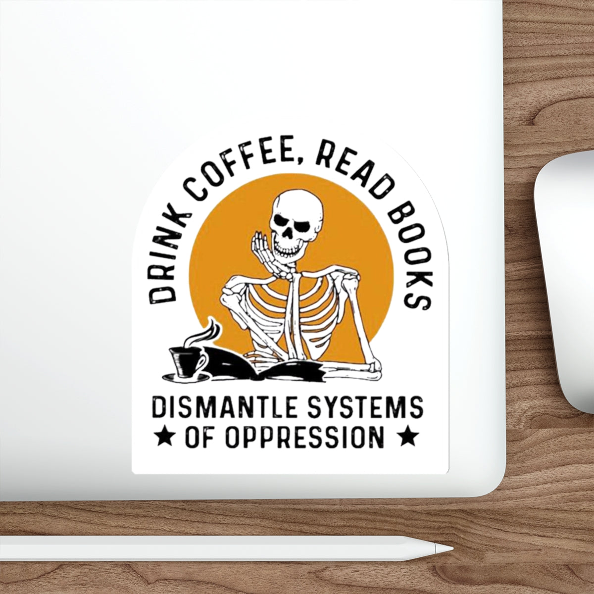 Activist Sticker | Drink Coffee Read Books Dismantle Systems Sticker