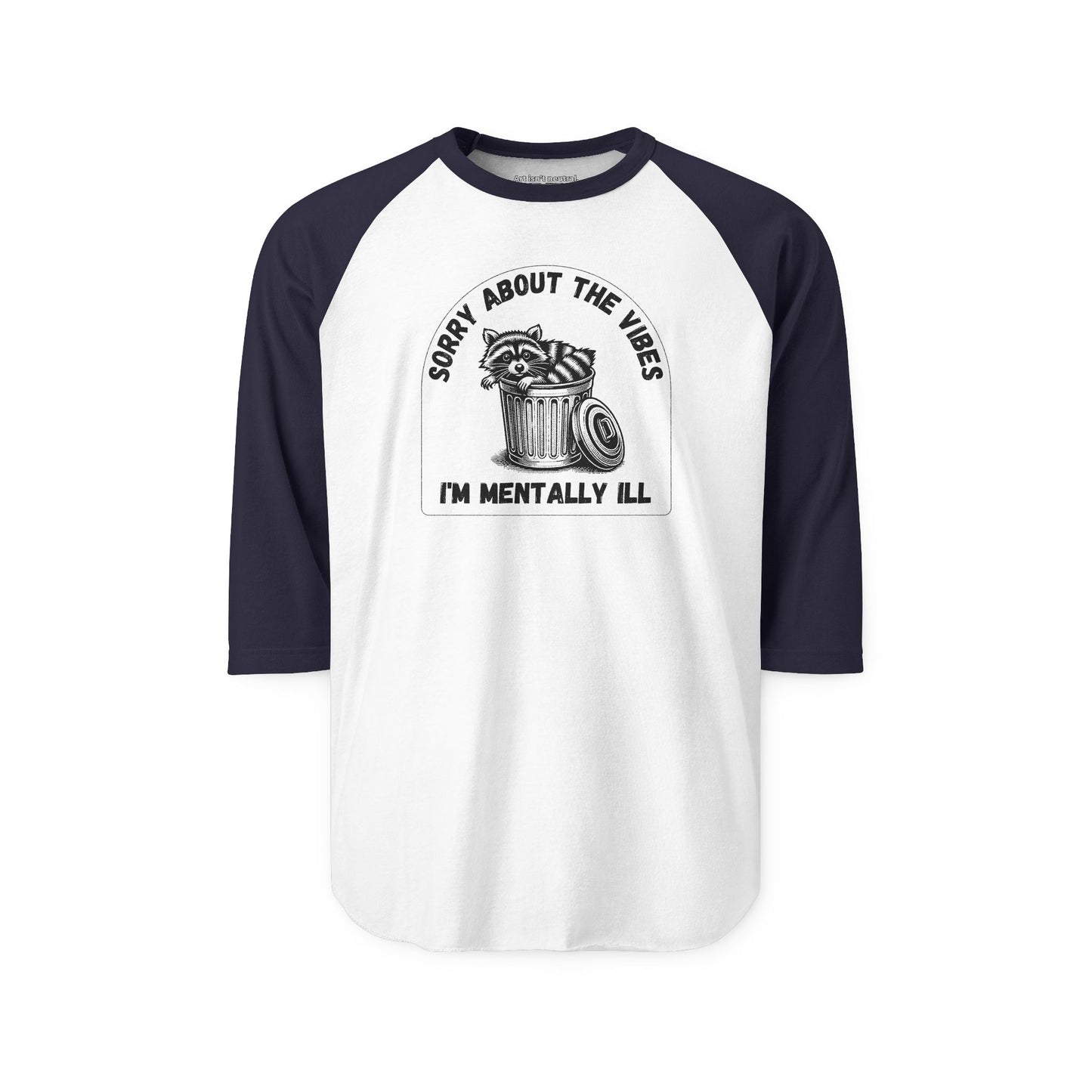 Funny Racoon Three Quarter Sleeve Shirt — Sorry About the Vibes I’m Mentally Ill