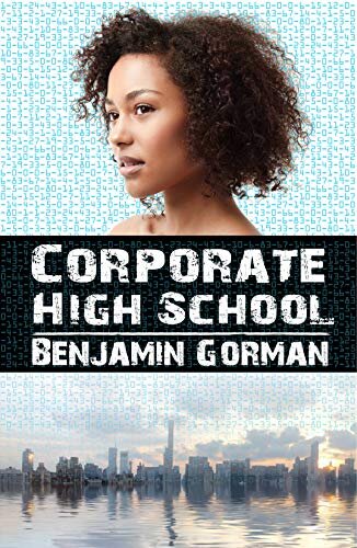 Corporate High School by Benjamin Gorman