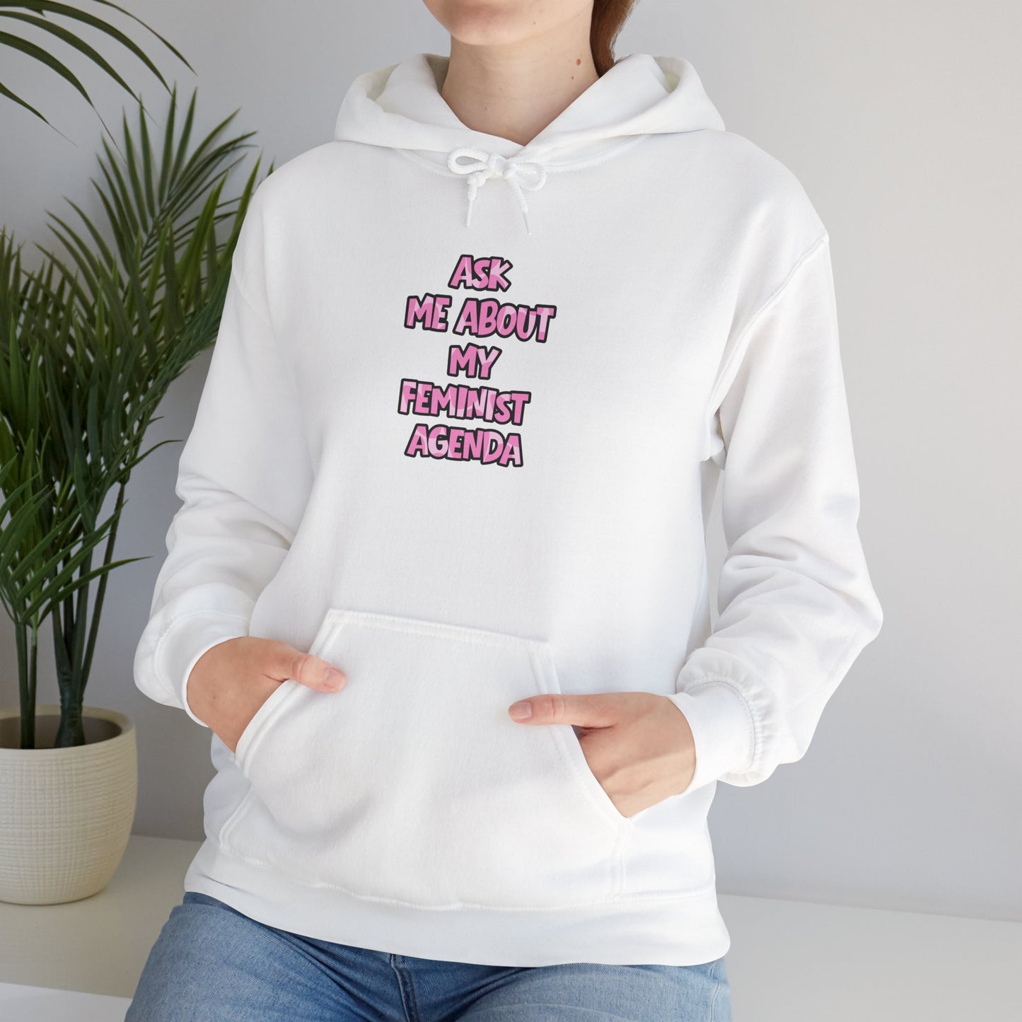 Feminist Hoodie — Ask Me About My Feminist Agenda