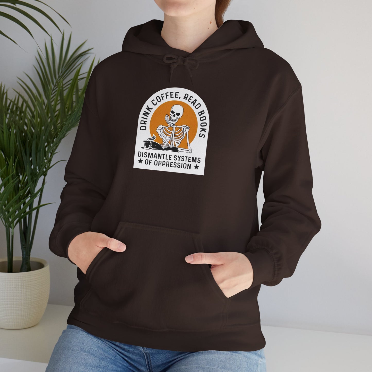 Activist Hoodie - Drink Coffee, Read Books, Dismantle Systems of Oppression
