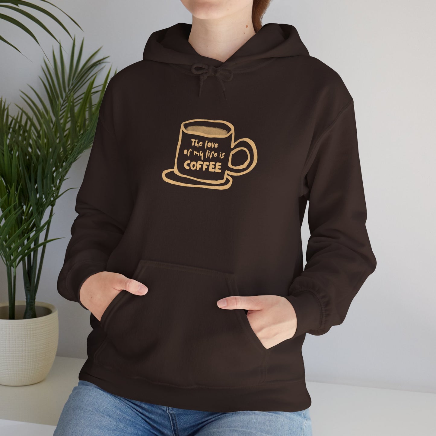 Coffee Lover Hoodie —Coffee Is The Love of my Life
