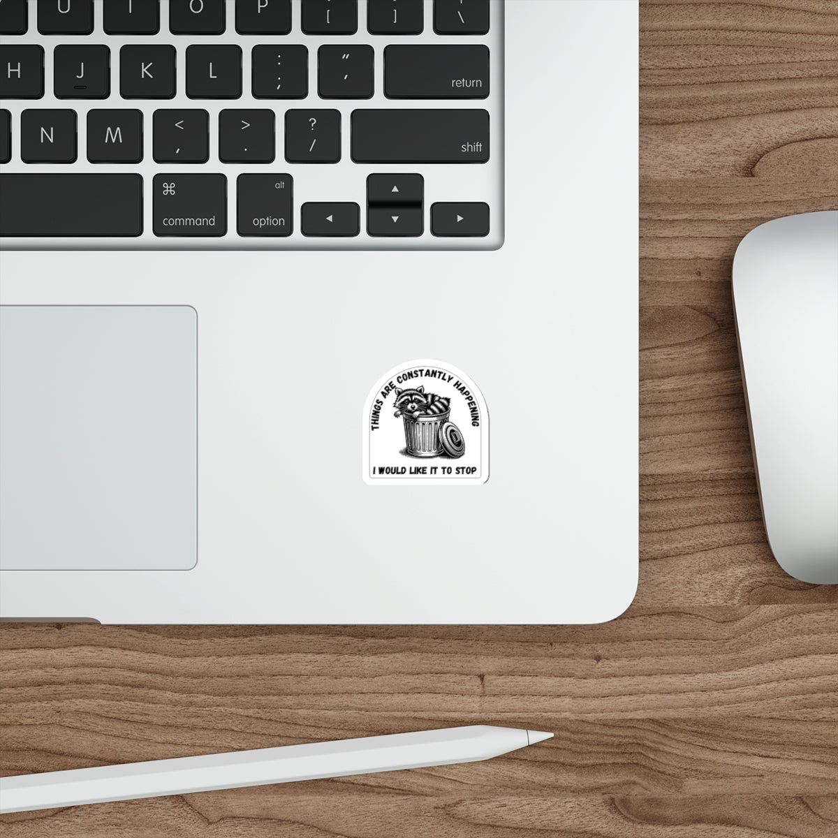 Funny Racoon Sticker | Things Are Constantly Happening