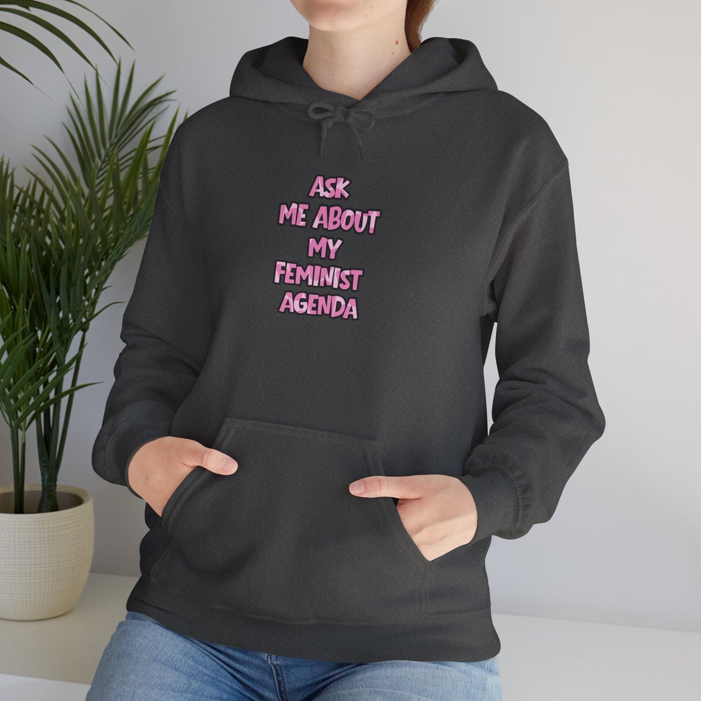 Feminist Hoodie — Ask Me About My Feminist Agenda