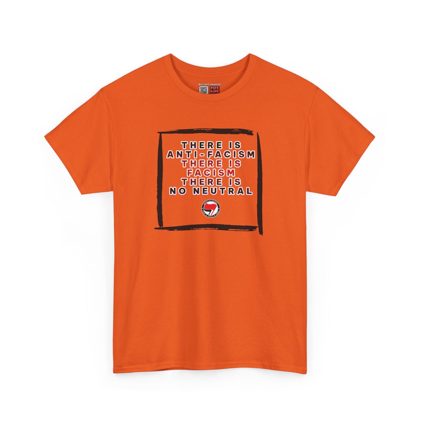 Political Activist Shirt | There Is Anti-Fascism. There Is Fascism. There Is No Neutral