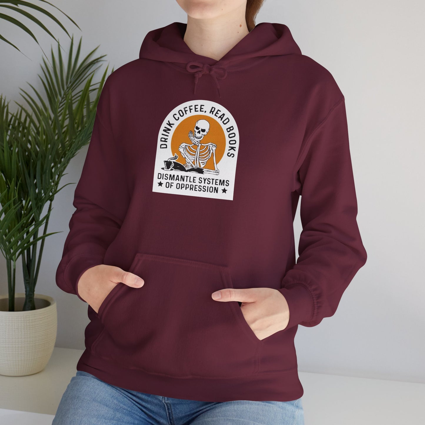 Activist Hoodie - Drink Coffee, Read Books, Dismantle Systems of Oppression