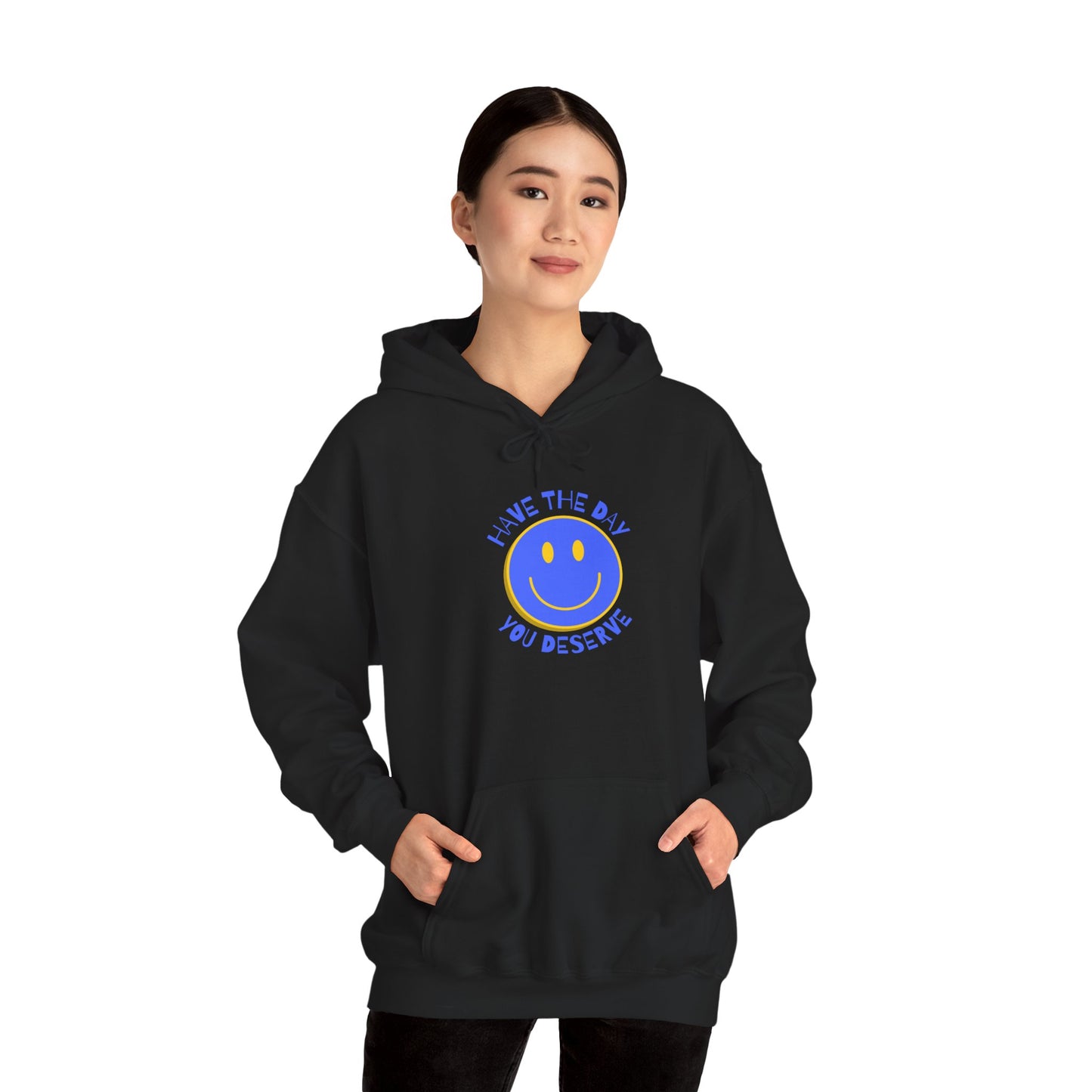Have the Day You Deserve Hoodie | Sarcastic Unisex Hoodie