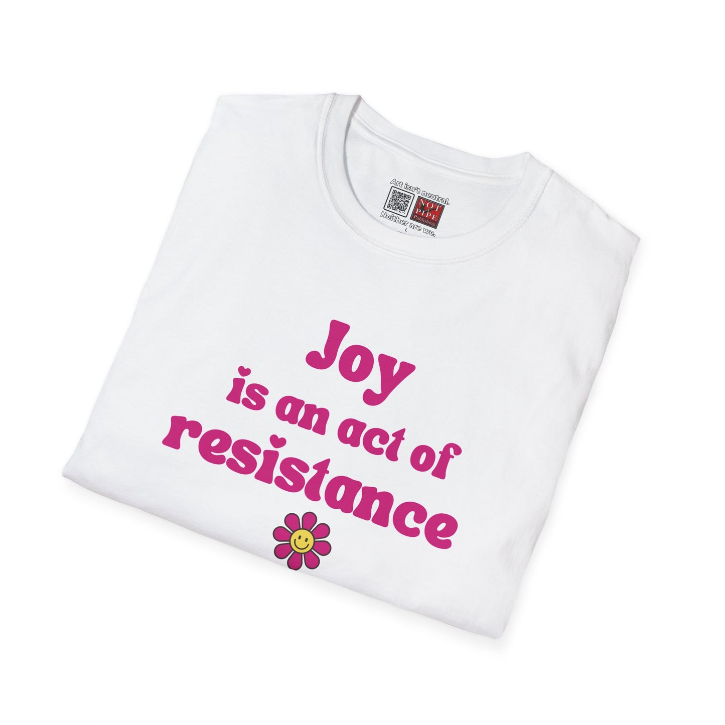 Activist T-Shirt — Joy Is An Act of Resistance