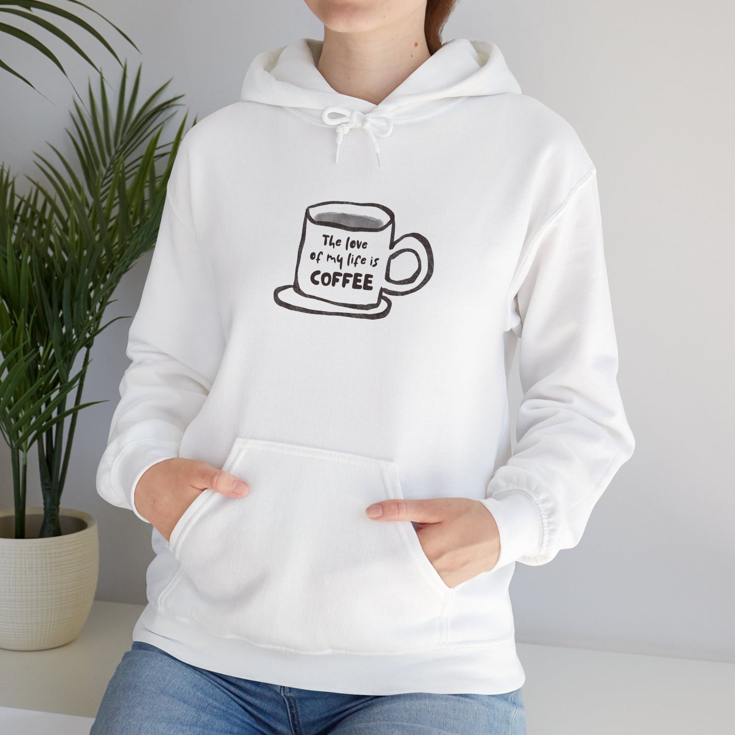 Coffee Lover Hoodie —Coffee Is The Love of my Life