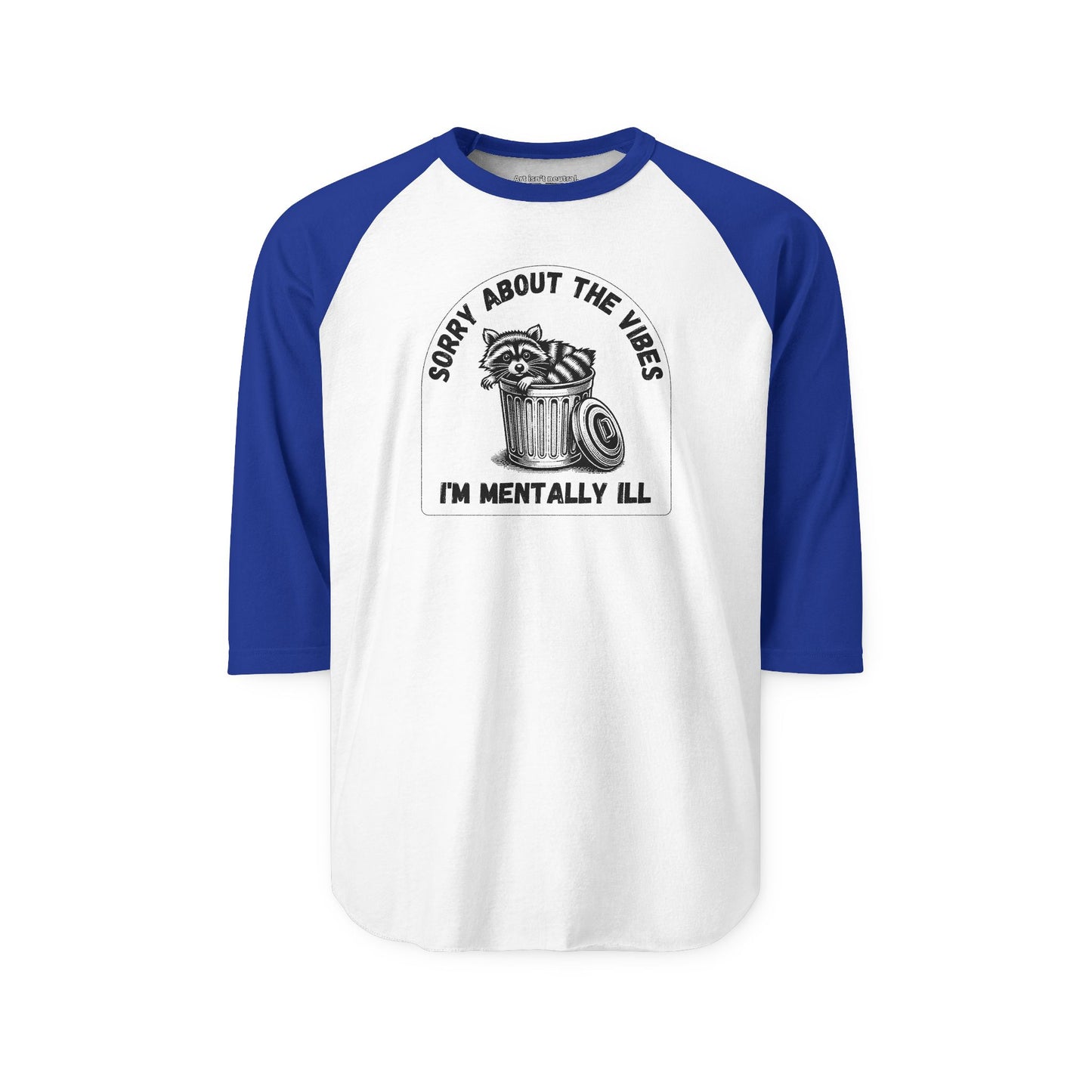 Funny Racoon Three Quarter Sleeve Shirt — Sorry About the Vibes I’m Mentally Ill
