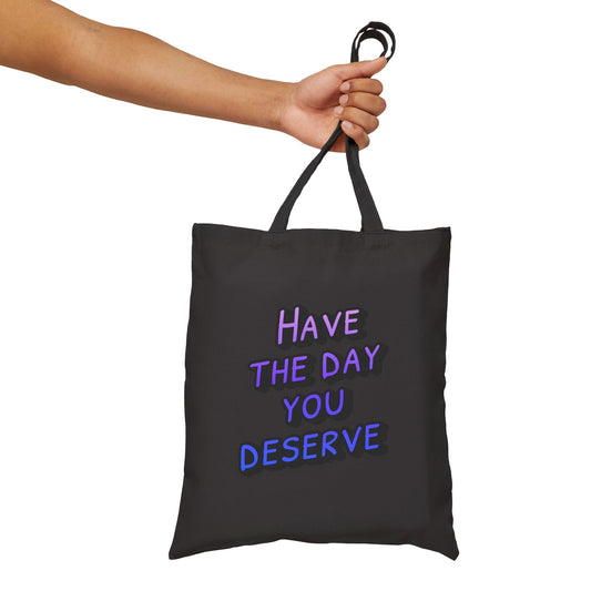 Sarcastic Statement Tote | Have the Day You Deserve Tote Bag