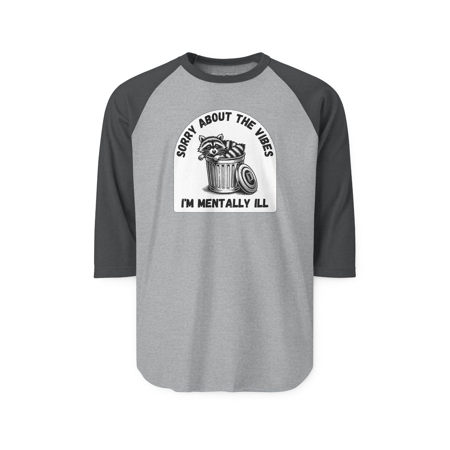 Funny Racoon Three Quarter Sleeve Shirt — Sorry About the Vibes I’m Mentally Ill