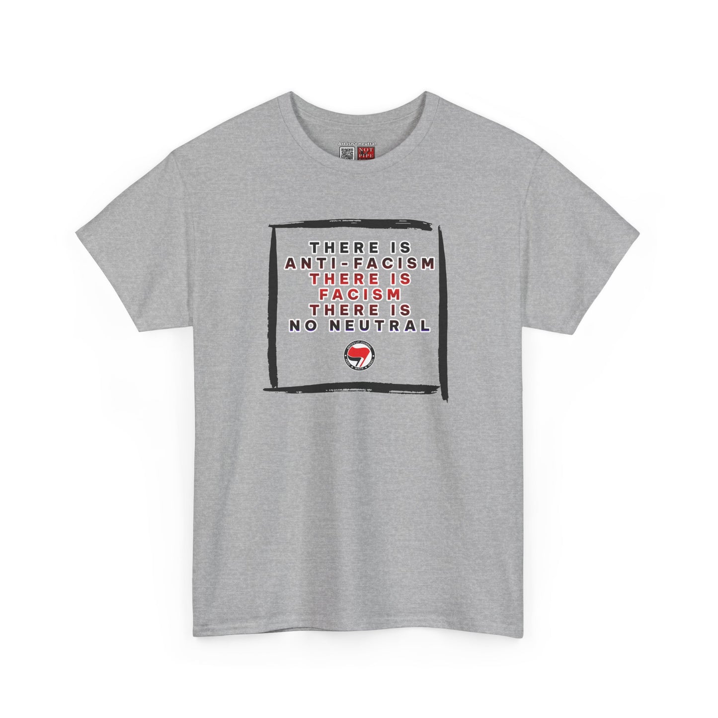 Political Activist Shirt | There Is Anti-Fascism. There Is Fascism. There Is No Neutral