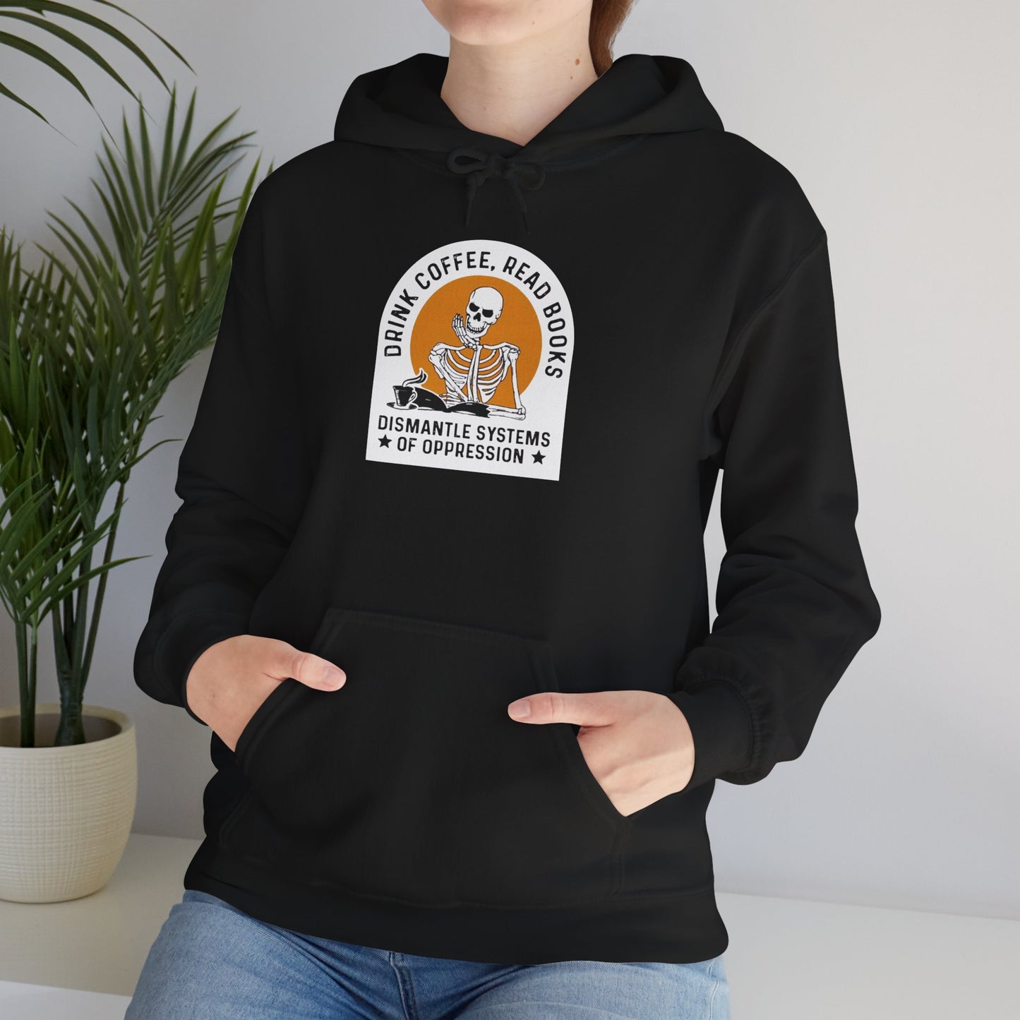 Activist Hoodie - Drink Coffee, Read Books, Dismantle Systems of Oppression