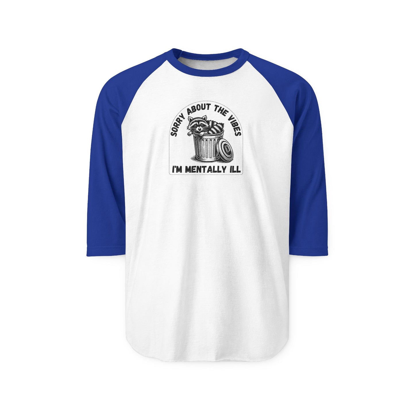 Funny Racoon Three Quarter Sleeve Shirt — Sorry About the Vibes I’m Mentally Ill