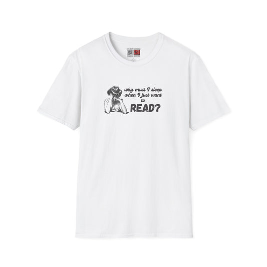 Book Lover T-Shirt | Why Must I Sleep When I Just Want to Read