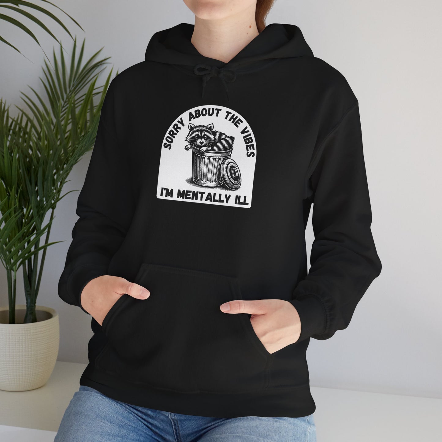 Funny Racoon Hoodie — Sorry About the Vibes, I'm Mentally Ill