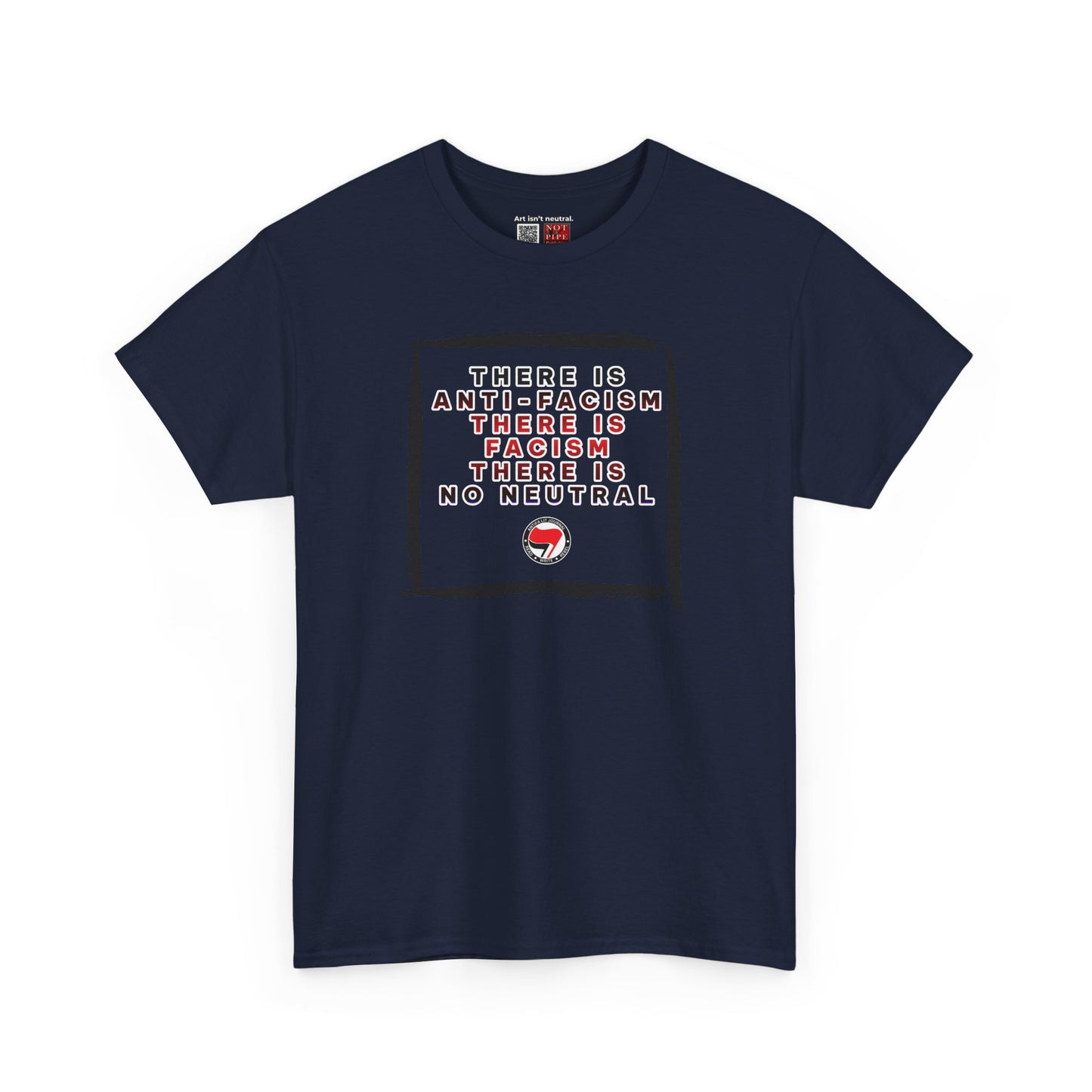 Political Activist Shirt | There Is Anti-Fascism. There Is Fascism. There Is No Neutral