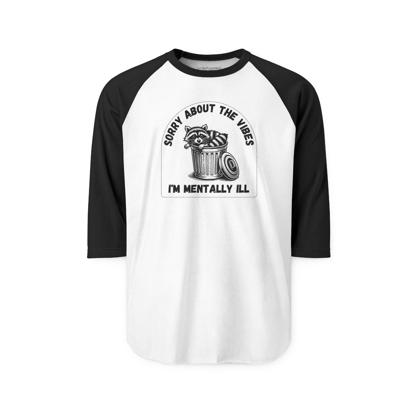 Funny Racoon Three Quarter Sleeve Shirt — Sorry About the Vibes I’m Mentally Ill