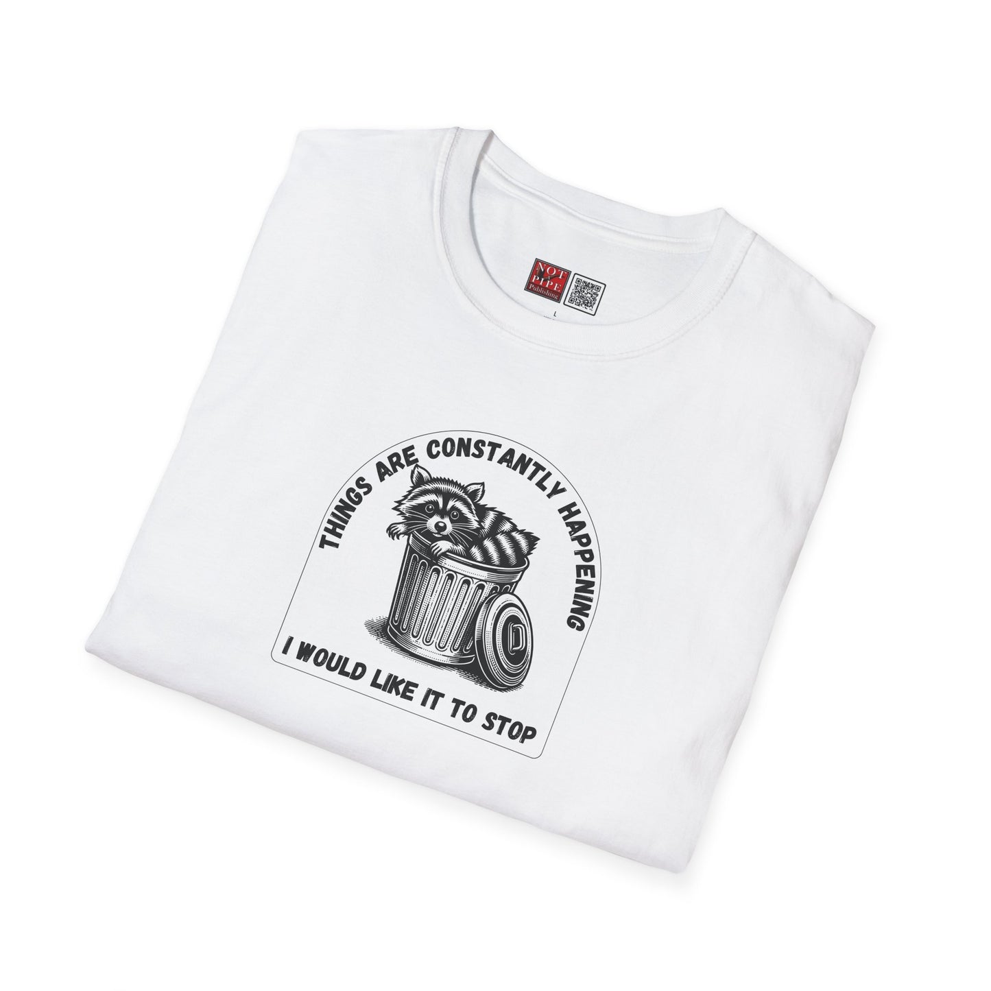 Funny Racoon Tee |Things Are Constantly Happening