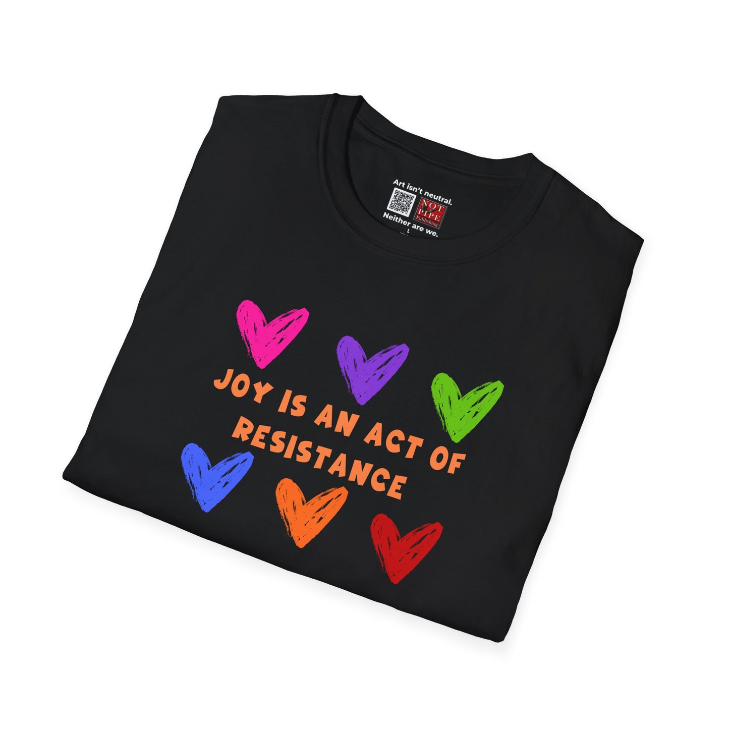 Activist T-Shirt — Joy Is An Act of Resistance