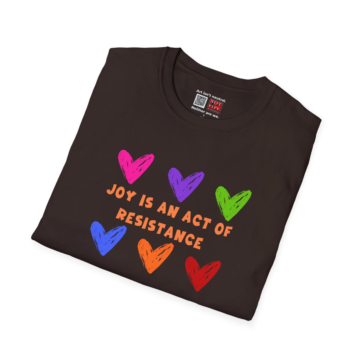 Activist T-Shirt — Joy Is An Act of Resistance