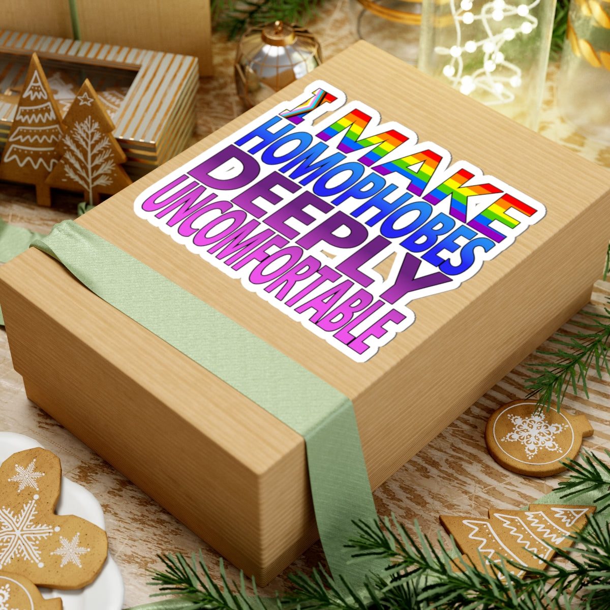 I Make Homophobes Deeply Uncomfortable Sticker