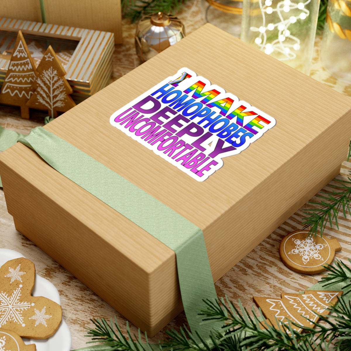 I Make Homophobes Deeply Uncomfortable Sticker