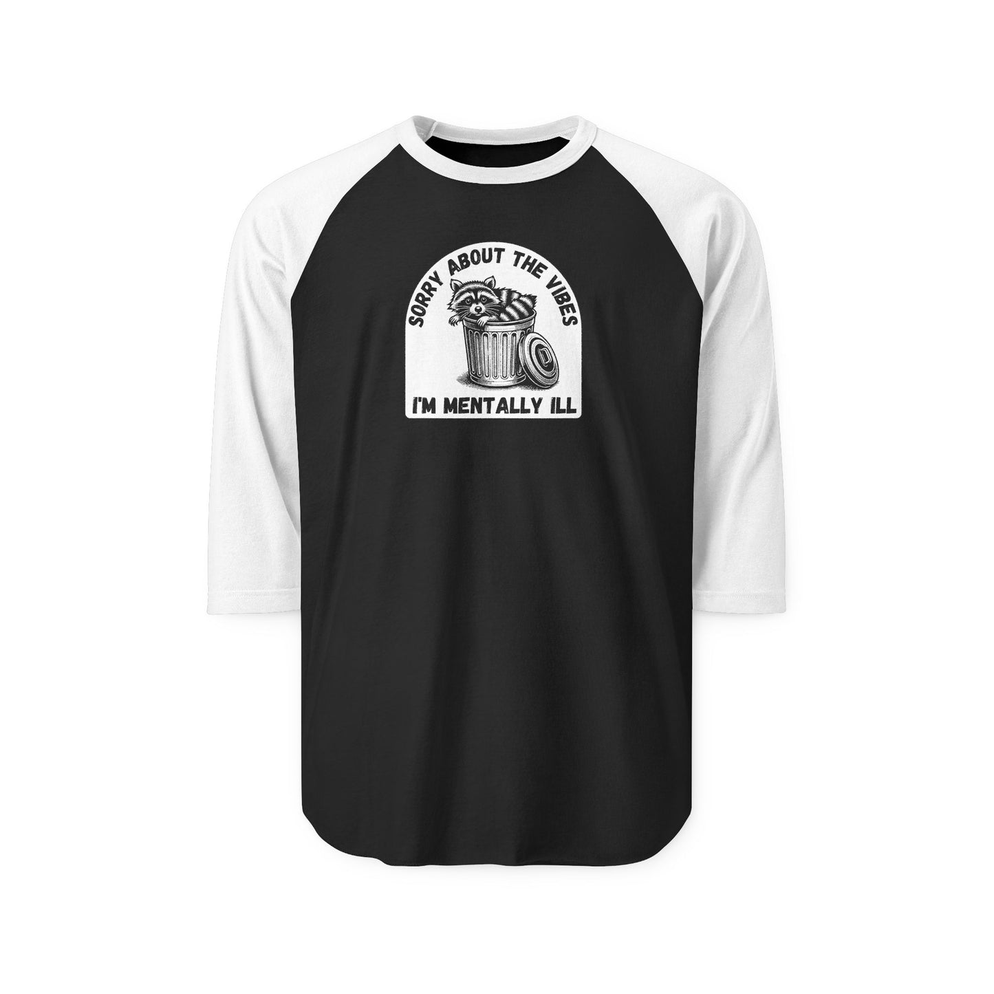 Funny Racoon Three Quarter Sleeve Shirt — Sorry About the Vibes I’m Mentally Ill