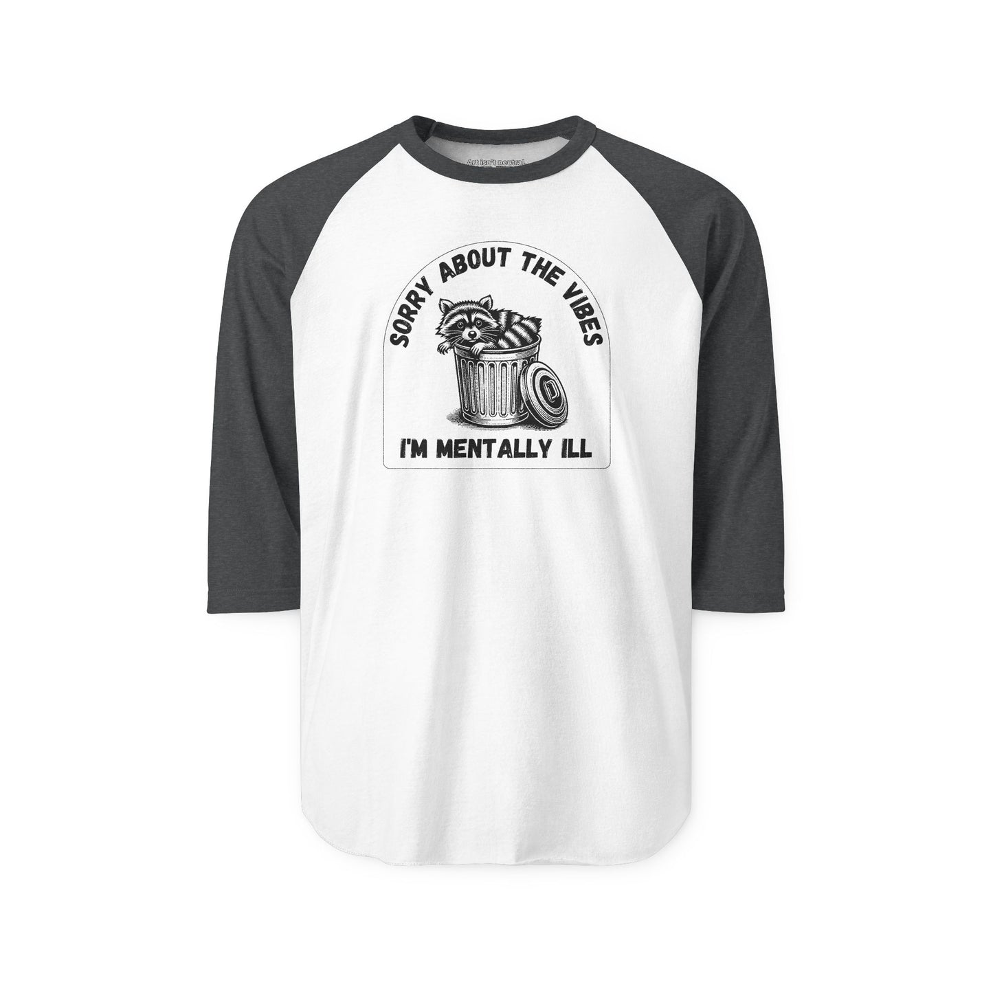 Funny Racoon Three Quarter Sleeve Shirt — Sorry About the Vibes I’m Mentally Ill