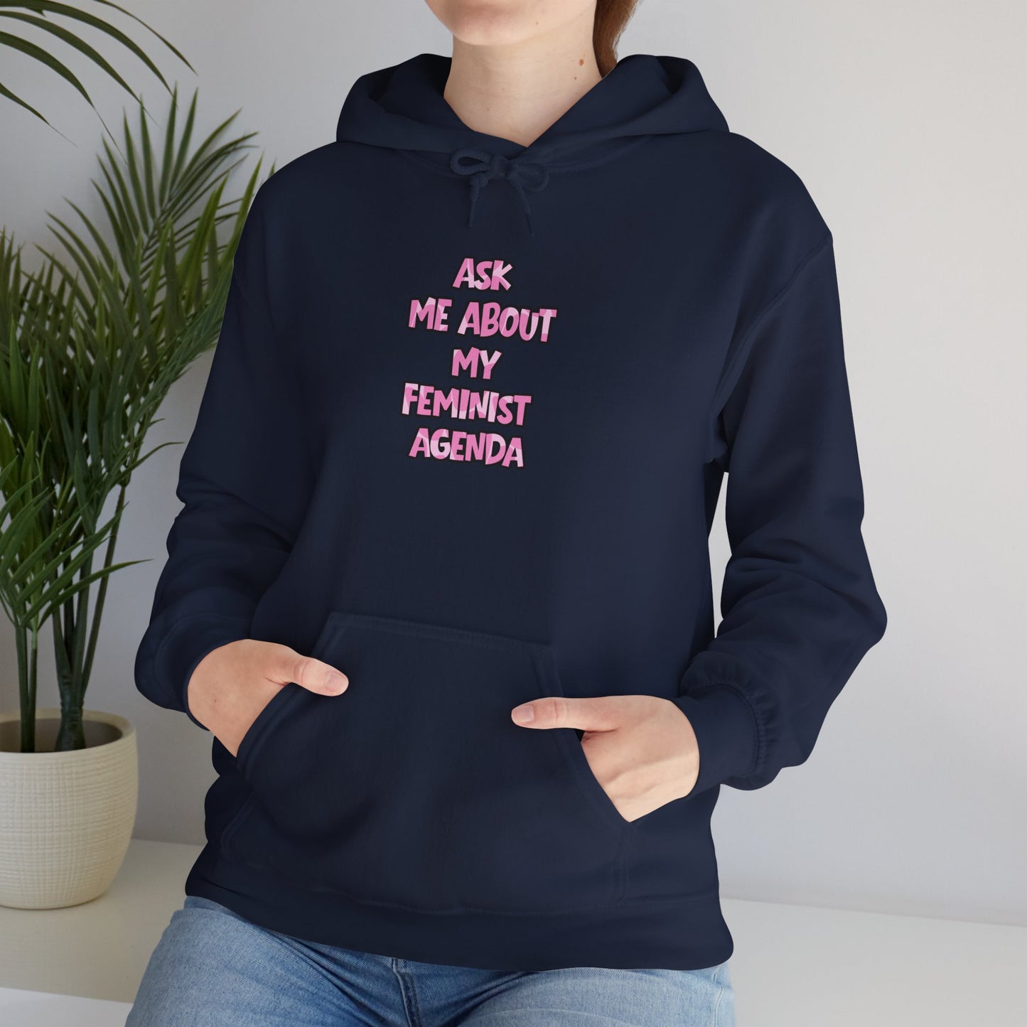 Feminist Hoodie — Ask Me About My Feminist Agenda