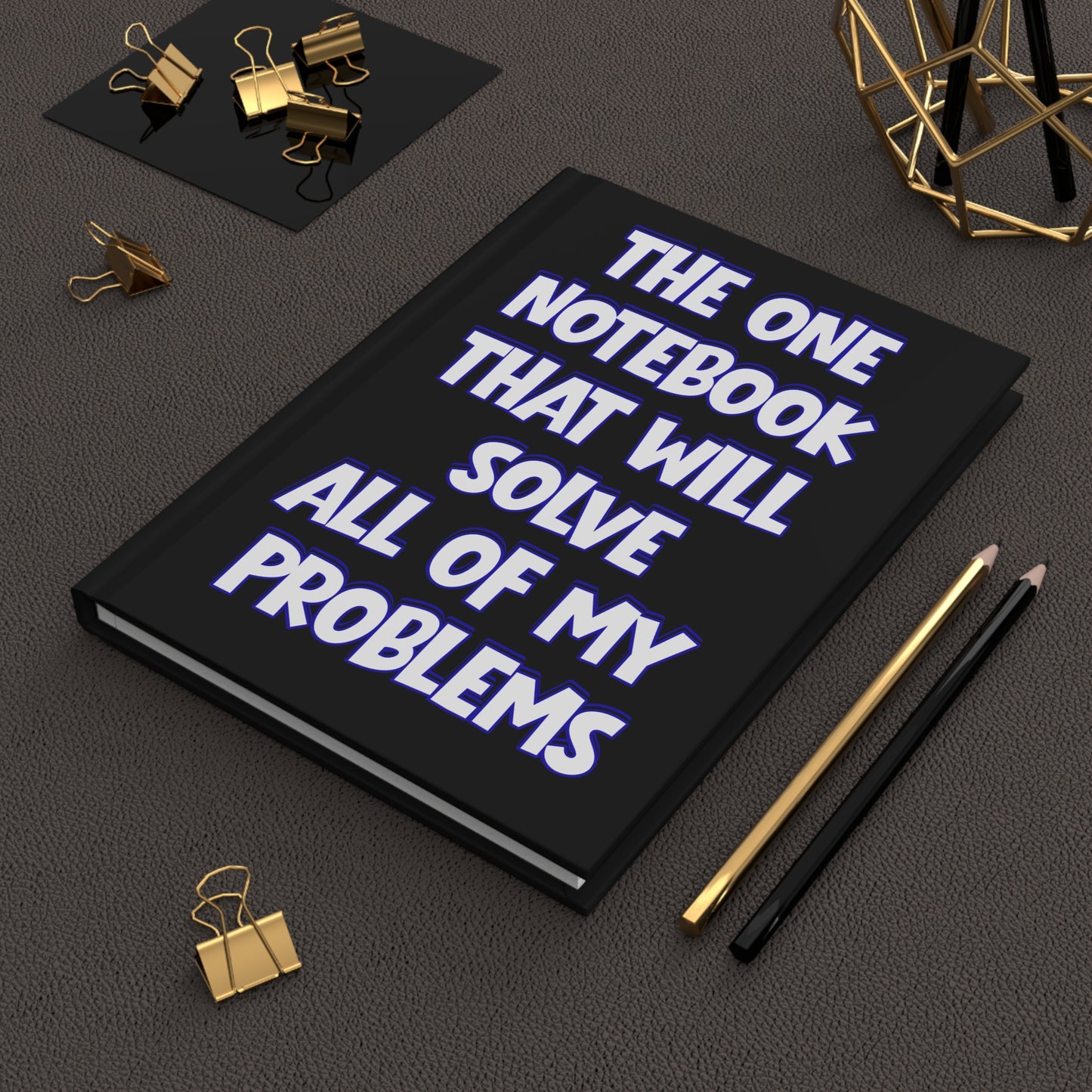 The One Notebook That Will Solve All My Problems – Funny Relatable Journal