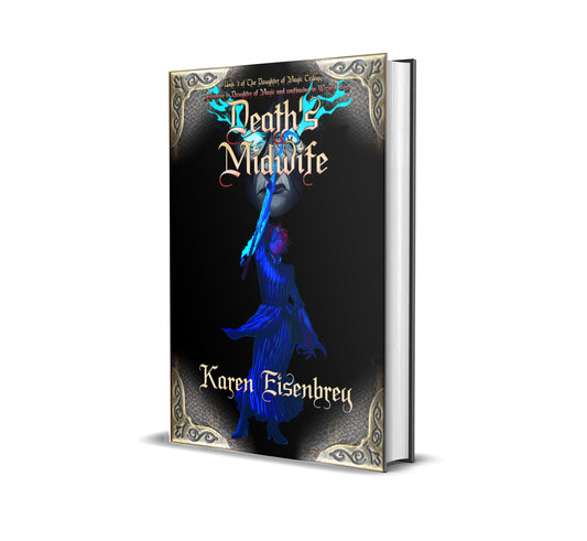 Death's Midwife: Book 3 of the Daughter of Magic Trilogy by Karen Eisenbrey