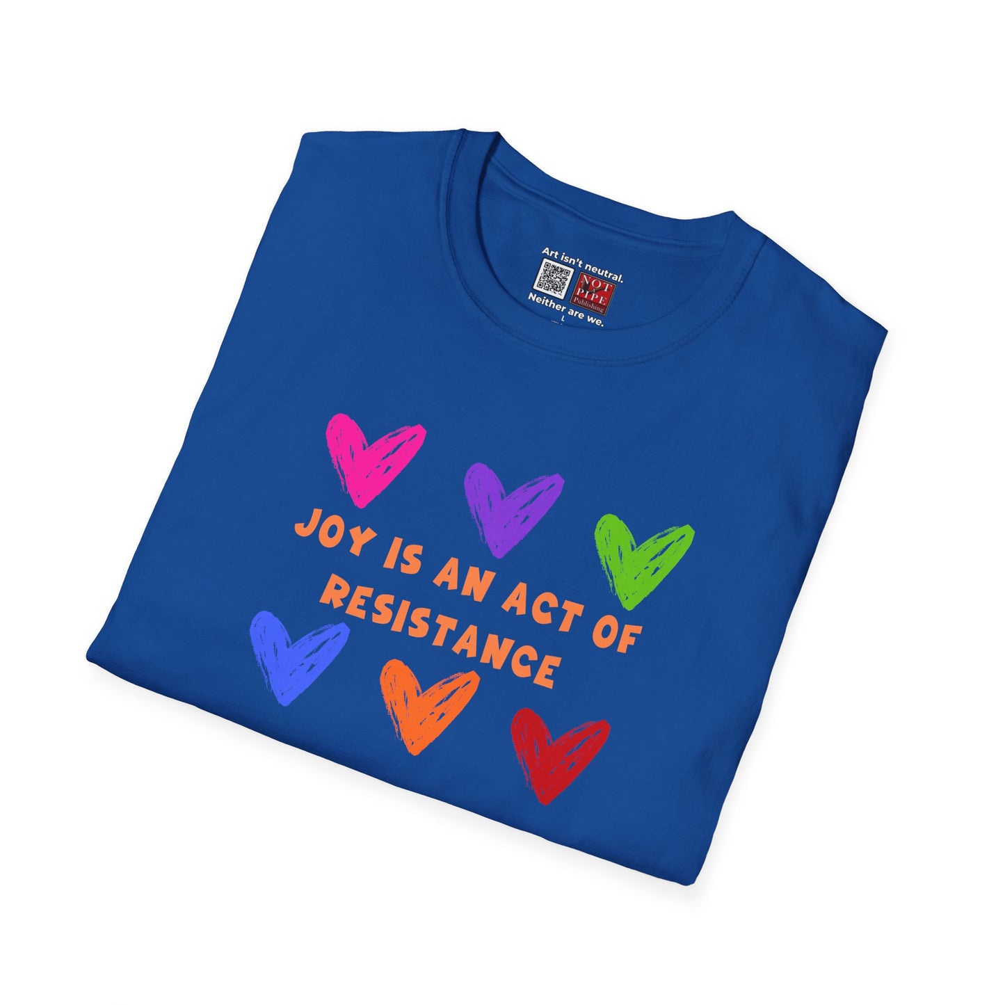 Activist T-Shirt — Joy Is An Act of Resistance