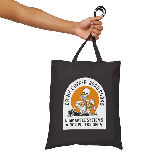 Activist Tote Bag — Drink Coffee, Read Books, Dismantle Systems of Oppression