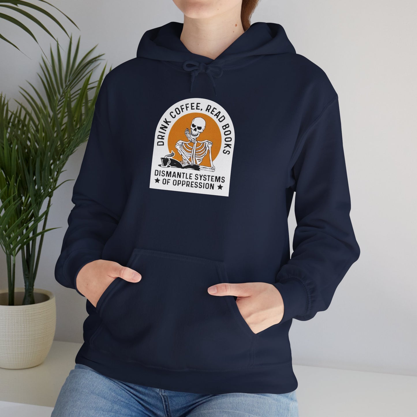Activist Hoodie - Drink Coffee, Read Books, Dismantle Systems of Oppression