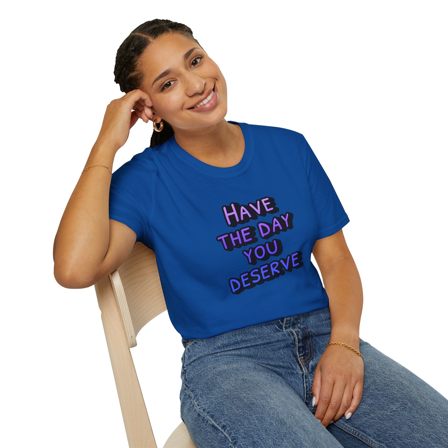 Sarcastic Unisex Tee | Have the Day You Deserve Shirt