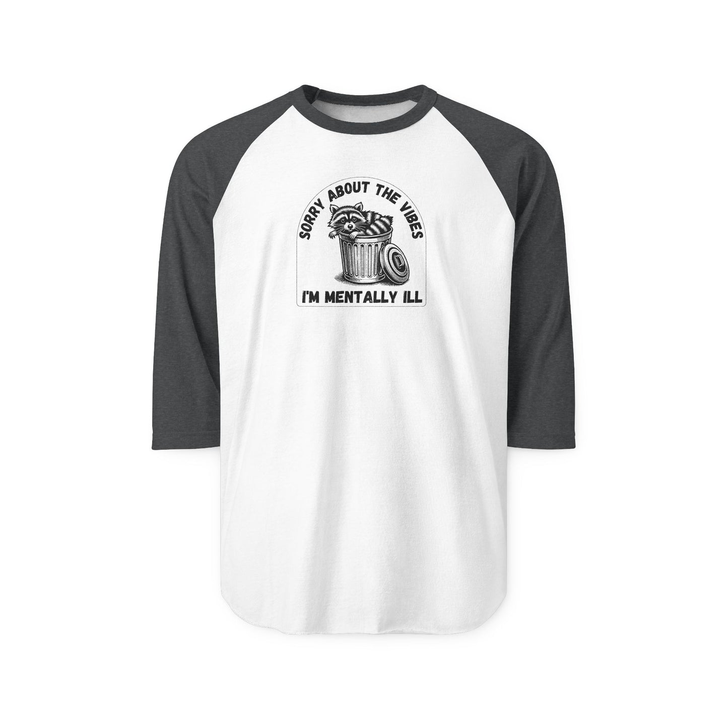 Funny Racoon Three Quarter Sleeve Shirt — Sorry About the Vibes I’m Mentally Ill