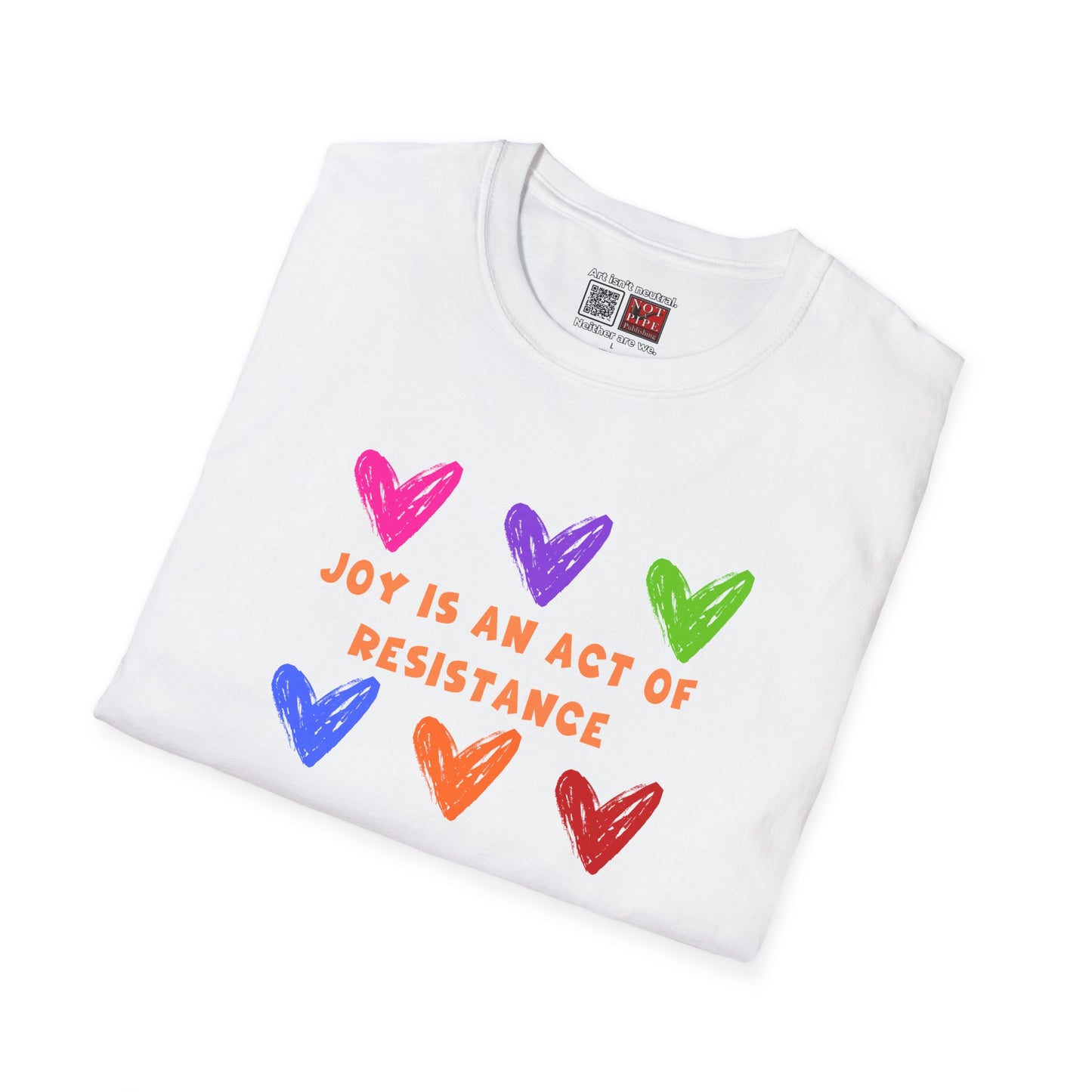 Activist T-Shirt — Joy Is An Act of Resistance
