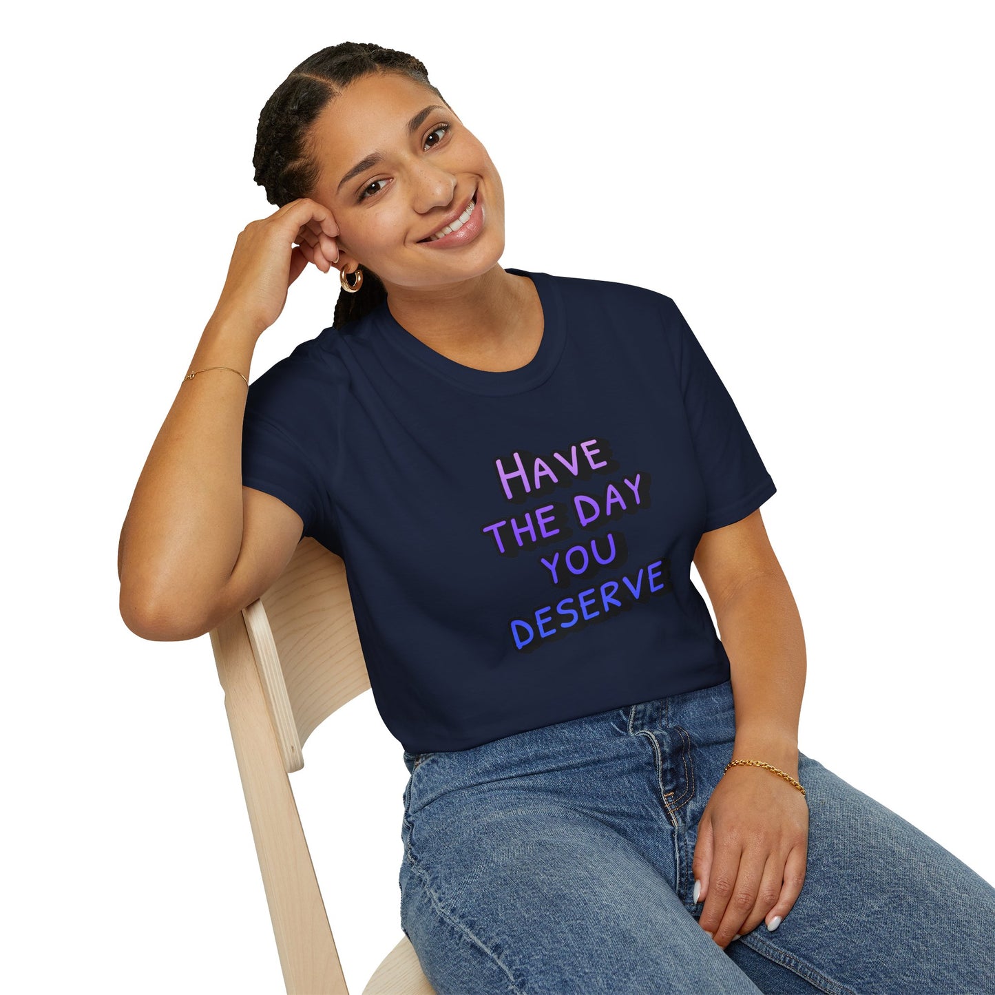 Sarcastic Unisex Tee | Have the Day You Deserve Shirt
