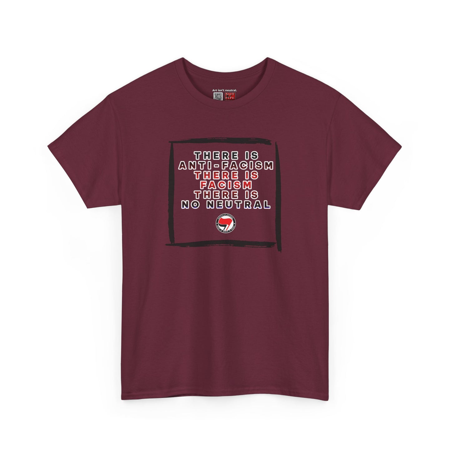 Political Activist Shirt | There Is Anti-Fascism. There Is Fascism. There Is No Neutral