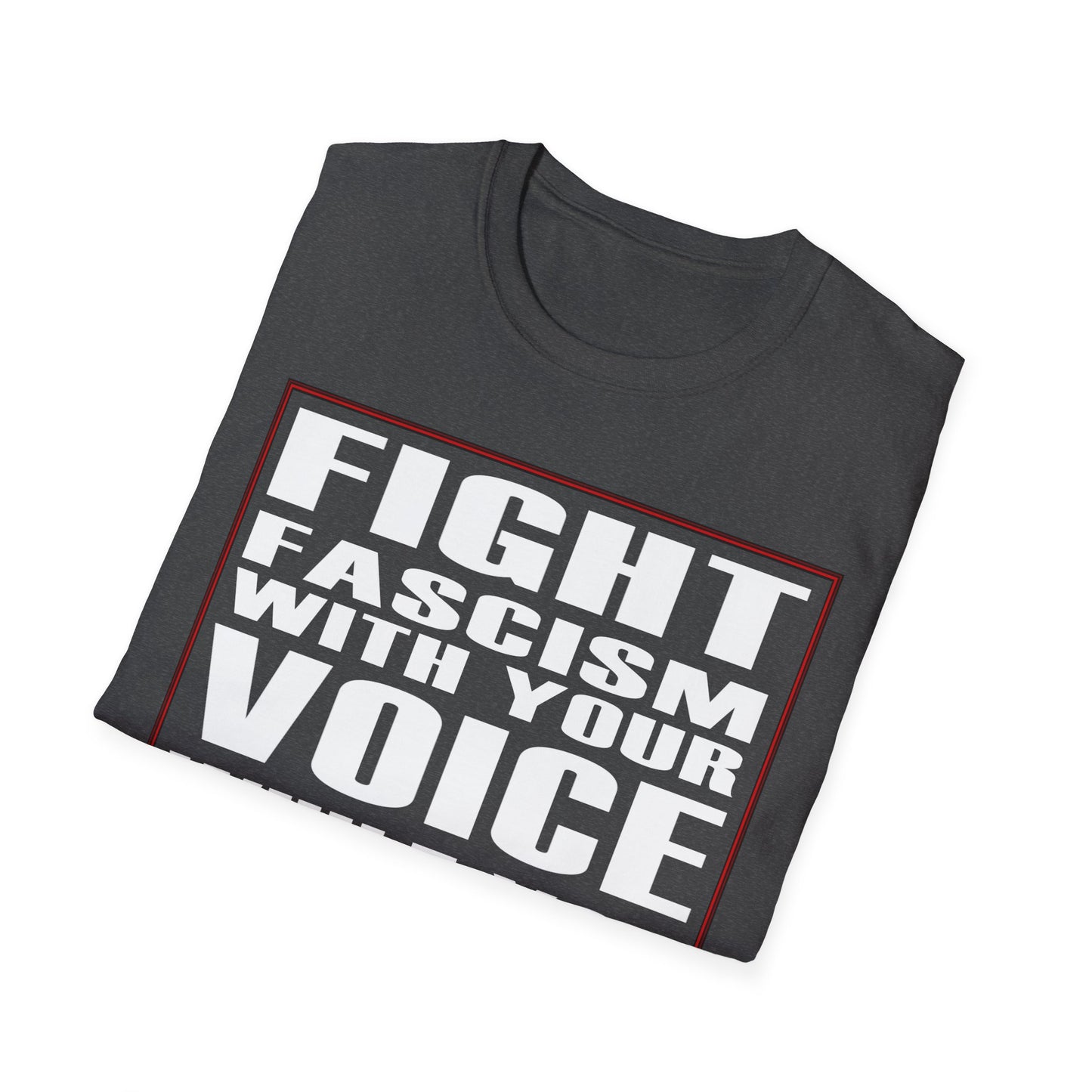 Fight Fascism with your Voice Unisex T-Shirt