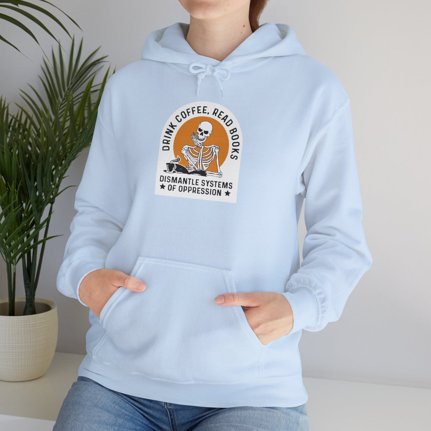 Activist Hoodie - Drink Coffee, Read Books, Dismantle Systems of Oppression