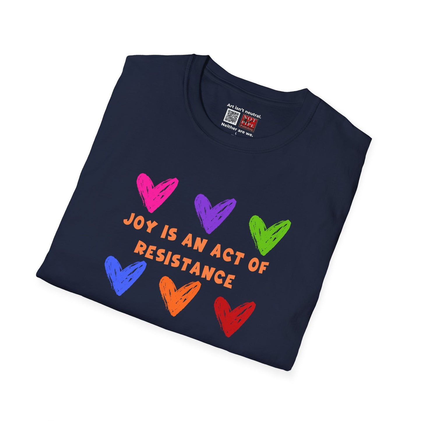 Activist T-Shirt — Joy Is An Act of Resistance