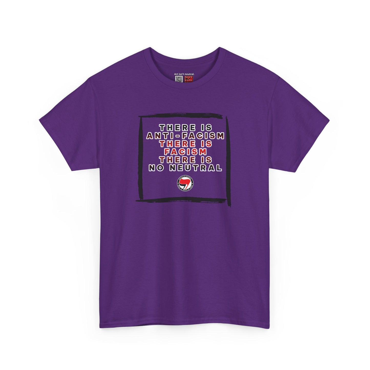 Political Activist Shirt | There Is Anti-Fascism. There Is Fascism. There Is No Neutral