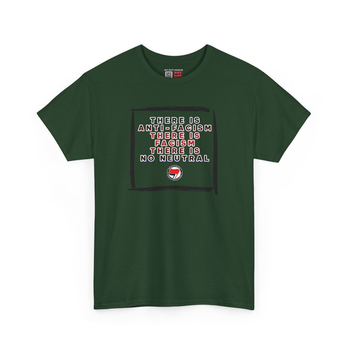 Political Activist Shirt | There Is Anti-Fascism. There Is Fascism. There Is No Neutral