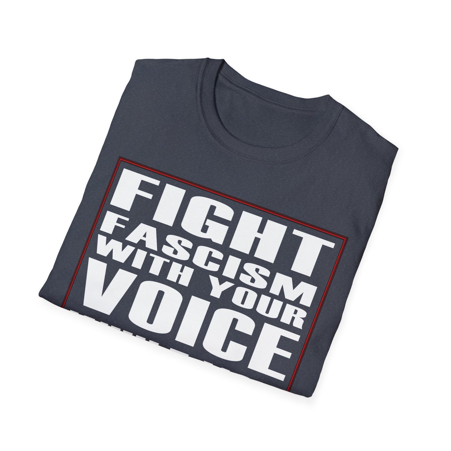 Fight Fascism with your Voice Unisex T-Shirt