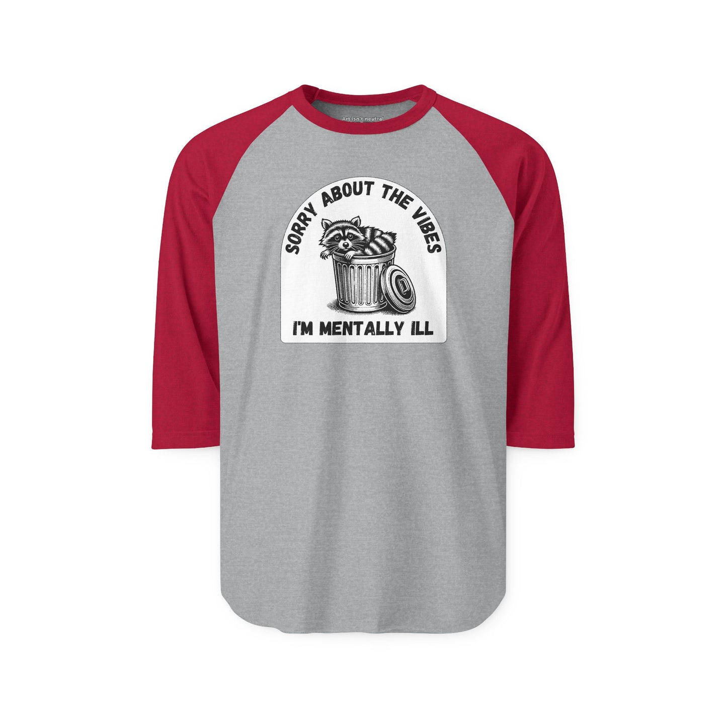 Funny Racoon Three Quarter Sleeve Shirt — Sorry About the Vibes I’m Mentally Ill