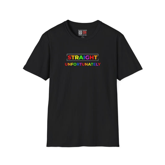 LGBTQ+ Humor Shirt | Straight Unfortunately Unisex Tee